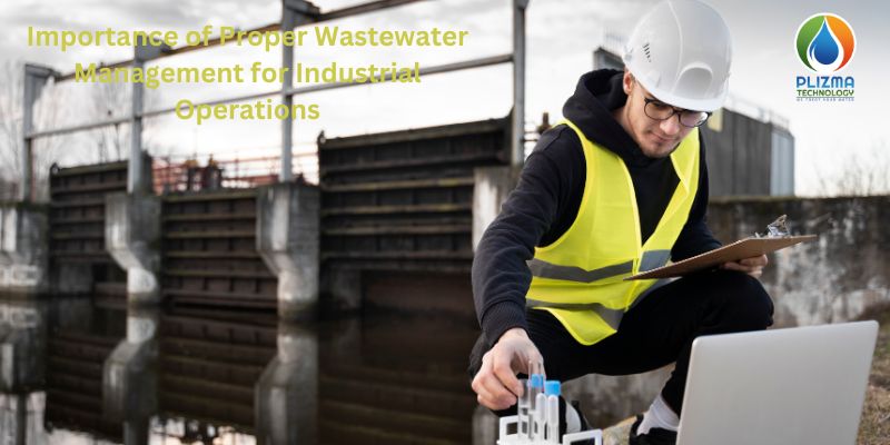 Importance of Proper Wastewater Management for Industrial Operations