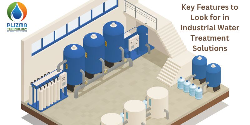 Key Features to Look for in Industrial Water Treatment Solutions