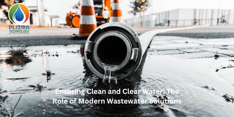 Ensuring Clean and Clear Water: The Role of Modern Wastewater Solutions